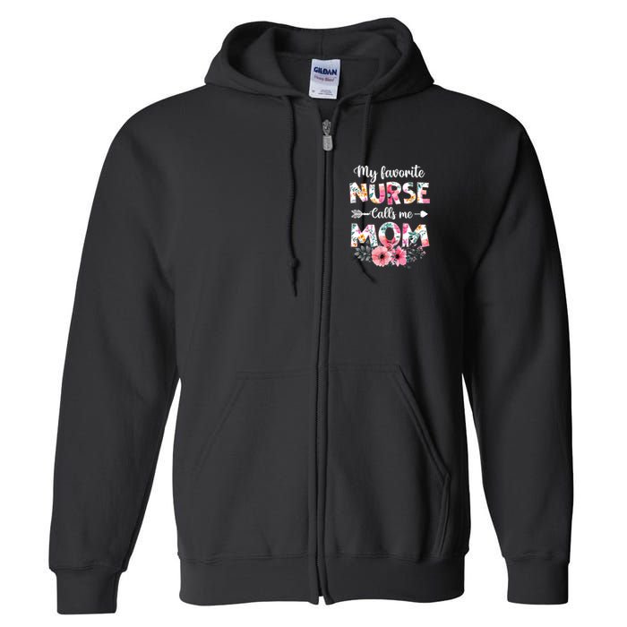 My Favorite Nurse Calls Me Mom Nursing Mom Floral Mothers Day Full Zip Hoodie