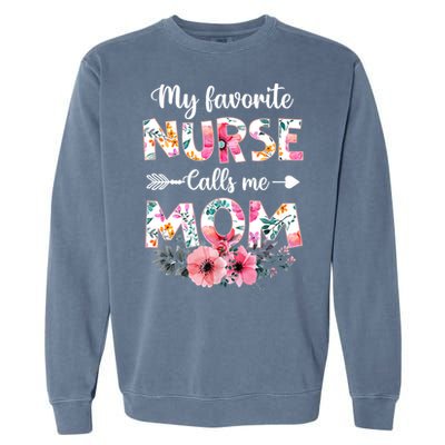 My Favorite Nurse Calls Me Mom Nursing Mom Floral Mothers Day Garment-Dyed Sweatshirt