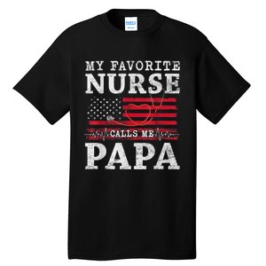 My Favorite Nurse Calls Me Papa Fathers Day Usa Flag Tall T-Shirt