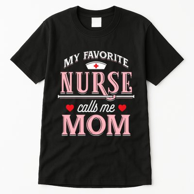 My Favorite Nurse Calls Me Mom Nurse Mother Gift Tall T-Shirt