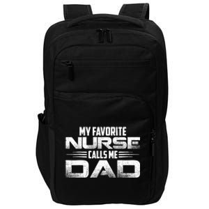 My Favorite Nurse Calls Me Dad Nursing Dad Impact Tech Backpack