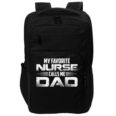 My Favorite Nurse Calls Me Dad Nursing Dad Impact Tech Backpack