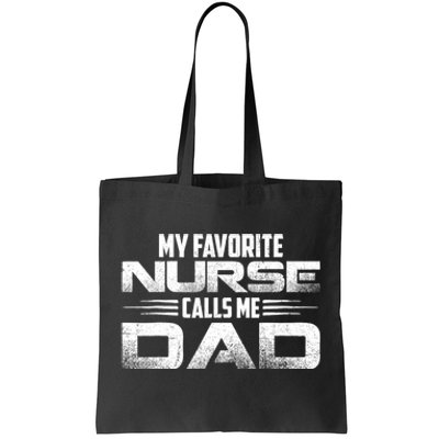 My Favorite Nurse Calls Me Dad Nursing Dad Tote Bag