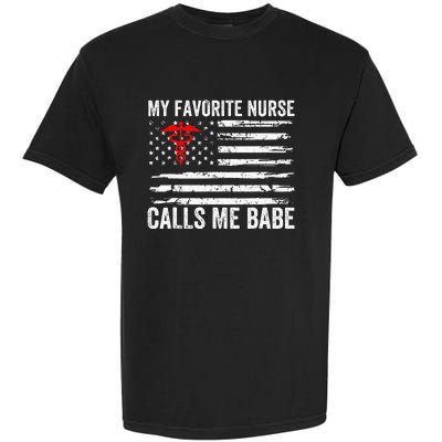 My Favorite Nurse Calls Me Babe American Flag For Boyfriend Garment-Dyed Heavyweight T-Shirt