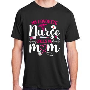 My Favorite Nurse Calls Me Mom Flowers Cute Mother Day Gift Adult ChromaSoft Performance T-Shirt