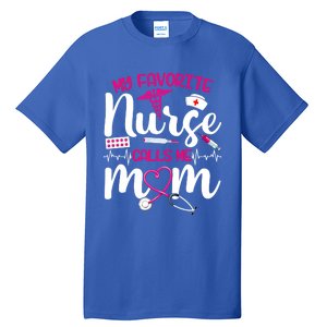 My Favorite Nurse Calls Me Mom Flowers Cute Mother Day Gift Tall T-Shirt