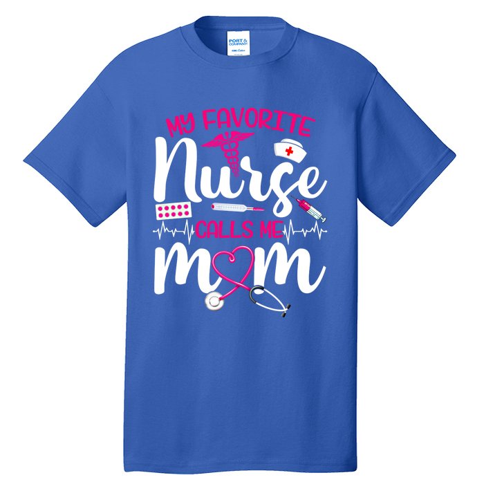 My Favorite Nurse Calls Me Mom Flowers Cute Mother Day Gift Tall T-Shirt