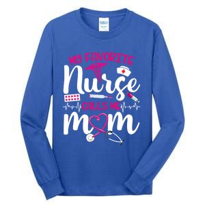 My Favorite Nurse Calls Me Mom Flowers Cute Mother Day Gift Tall Long Sleeve T-Shirt