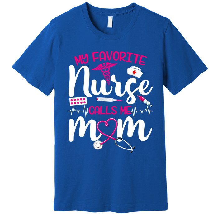 My Favorite Nurse Calls Me Mom Flowers Cute Mother Day Gift Premium T-Shirt