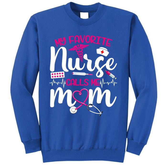 My Favorite Nurse Calls Me Mom Flowers Cute Mother Day Gift Tall Sweatshirt