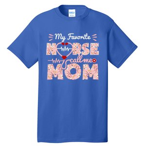 My Favorite Nurse Calls Me Mom Mothers Day Scrub Top Gift Tall T-Shirt