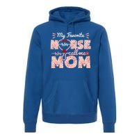 My Favorite Nurse Calls Me Mom Mothers Day Scrub Top Gift Premium Hoodie