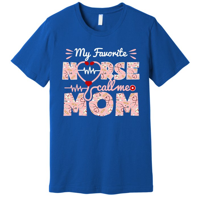 My Favorite Nurse Calls Me Mom Mothers Day Scrub Top Gift Premium T-Shirt