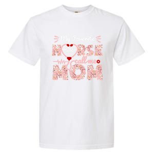 My Favorite Nurse Calls Me Mom Mothers Day Scrub Top Gift Garment-Dyed Heavyweight T-Shirt