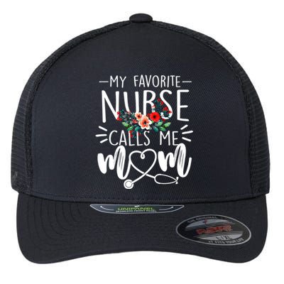 My Favorite Nurse Calls Me Mom Cute Flowers Mothers Day Gift Flexfit Unipanel Trucker Cap