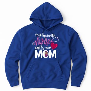 My Favorite Nurse Calls Me Mom RnS Mommy MotherS Day Mama Gift Hoodie