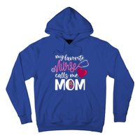 My Favorite Nurse Calls Me Mom RnS Mommy MotherS Day Mama Gift Hoodie