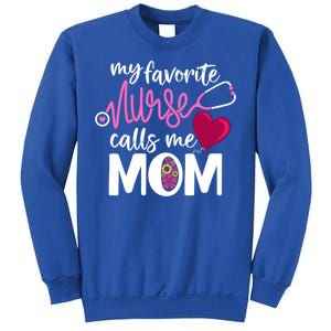 My Favorite Nurse Calls Me Mom RnS Mommy MotherS Day Mama Gift Sweatshirt