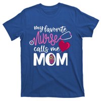 My Favorite Nurse Calls Me Mom RnS Mommy MotherS Day Mama Gift T-Shirt