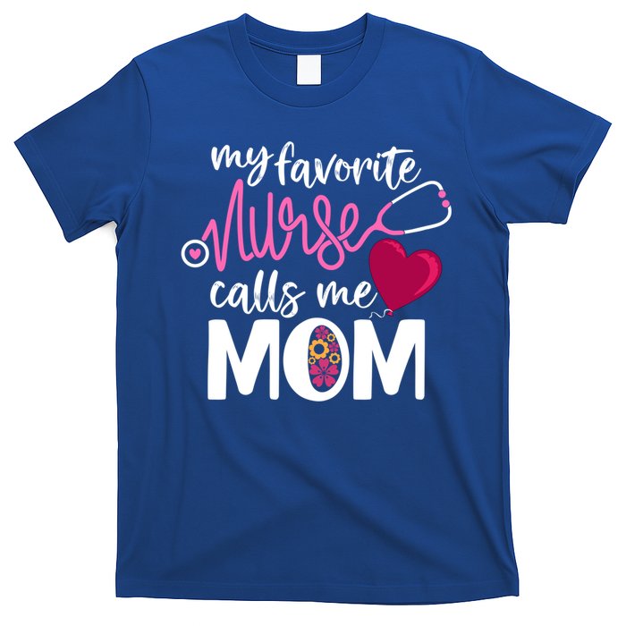 My Favorite Nurse Calls Me Mom RnS Mommy MotherS Day Mama Gift T-Shirt