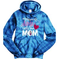 My Favorite Nurse Calls Me Mom RnS Mommy MotherS Day Mama Gift Tie Dye Hoodie