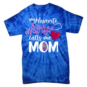 My Favorite Nurse Calls Me Mom RnS Mommy MotherS Day Mama Gift Tie-Dye T-Shirt