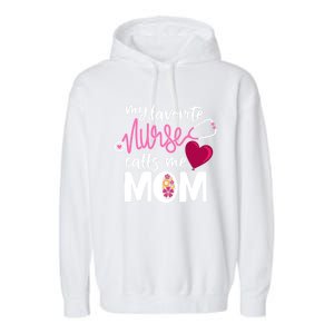 My Favorite Nurse Calls Me Mom RnS Mommy MotherS Day Mama Gift Garment-Dyed Fleece Hoodie