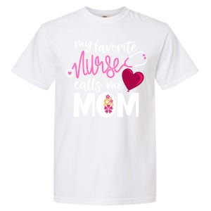 My Favorite Nurse Calls Me Mom RnS Mommy MotherS Day Mama Gift Garment-Dyed Heavyweight T-Shirt