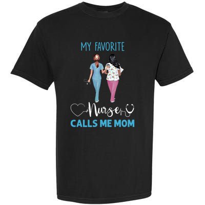 My Favorite Nurse Calls Me Mom Nurse Life Funny Gift Garment-Dyed Heavyweight T-Shirt