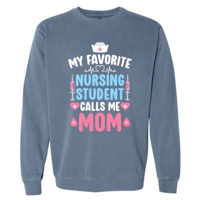 My Favorite Nursing Student Mom Future Nurse Mom Gift Garment-Dyed Sweatshirt