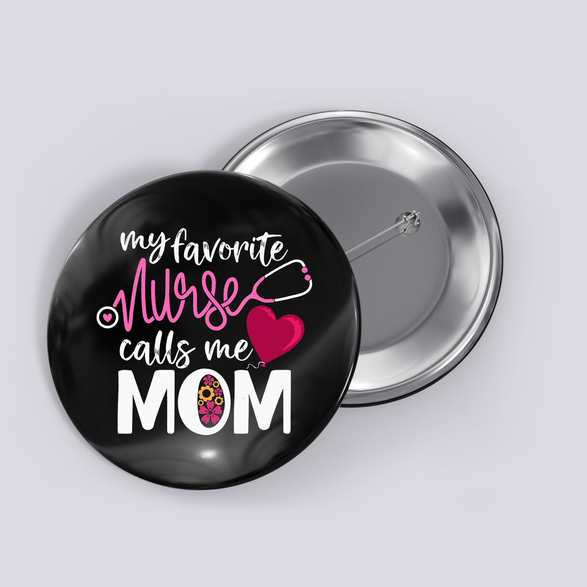 My Favorite Nurse Calls Me Mom Mother's Day Nurse Mom Gift Button
