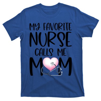 My Favorite Nurse Calls Me Mom Nurse Life Mom Gift Rn Np Lvn Gift T-Shirt