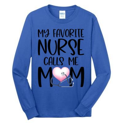 My Favorite Nurse Calls Me Mom Nurse Life Mom Gift Rn Np Lvn Gift Tall Long Sleeve T-Shirt