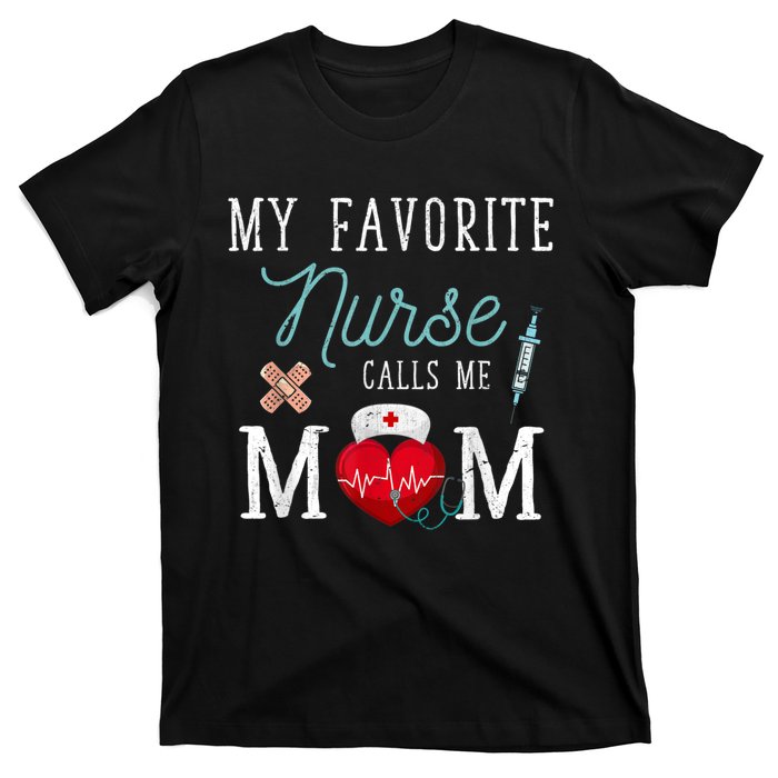 My Favorite Nurse Calls Me Mom Stethoscope Mother Nurse T-Shirt