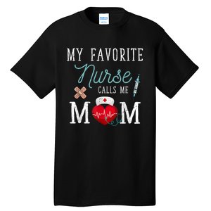 My Favorite Nurse Calls Me Mom Stethoscope Mother Nurse Tall T-Shirt