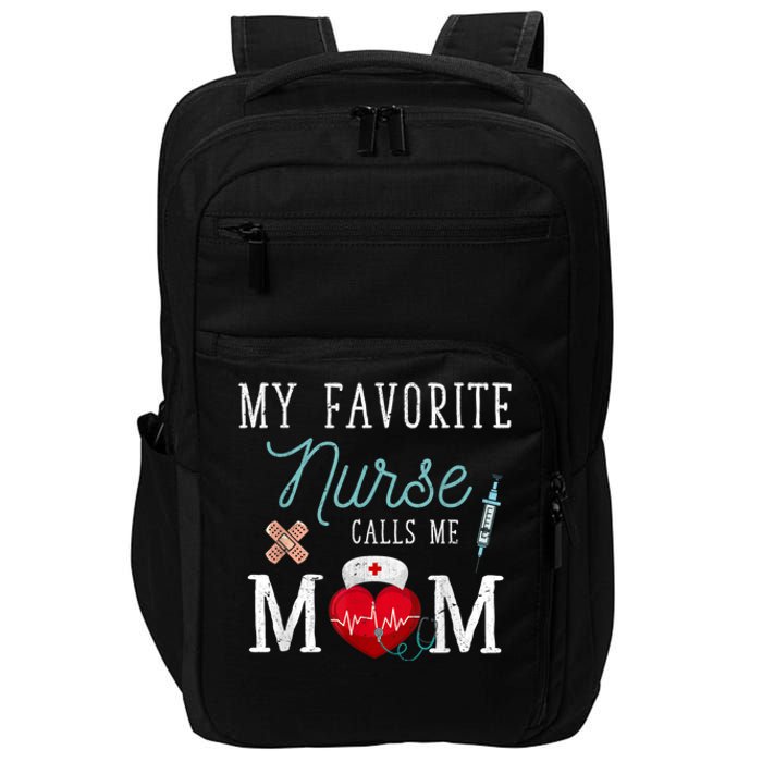 My Favorite Nurse Calls Me Mom Stethoscope Mother Nurse Impact Tech Backpack