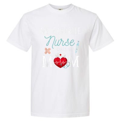 My Favorite Nurse Calls Me Mom Stethoscope Mother Nurse Garment-Dyed Heavyweight T-Shirt