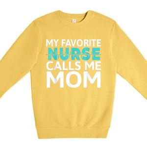 My Favorite Nurse Calls Me Mom Daughter Hospital Nursing Premium Crewneck Sweatshirt