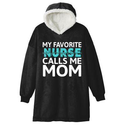 My Favorite Nurse Calls Me Mom Daughter Hospital Nursing Hooded Wearable Blanket