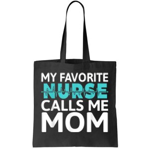 My Favorite Nurse Calls Me Mom Daughter Hospital Nursing Tote Bag