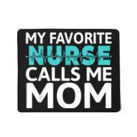 My Favorite Nurse Calls Me Mom Daughter Hospital Nursing Mousepad