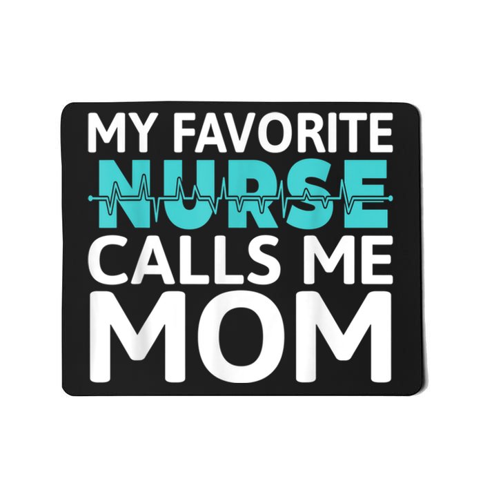 My Favorite Nurse Calls Me Mom Daughter Hospital Nursing Mousepad