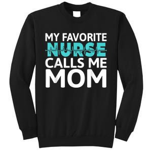 My Favorite Nurse Calls Me Mom Daughter Hospital Nursing Tall Sweatshirt