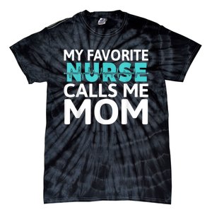 My Favorite Nurse Calls Me Mom Daughter Hospital Nursing Tie-Dye T-Shirt