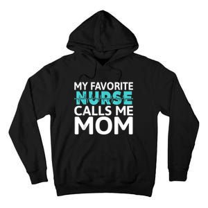 My Favorite Nurse Calls Me Mom Daughter Hospital Nursing Tall Hoodie