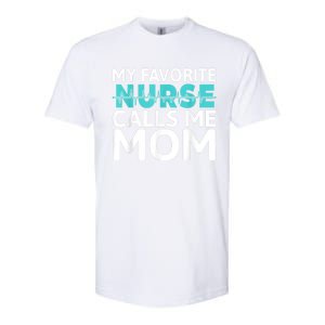 My Favorite Nurse Calls Me Mom Daughter Hospital Nursing Softstyle CVC T-Shirt