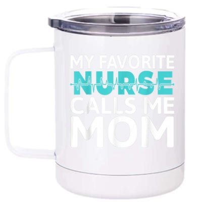 My Favorite Nurse Calls Me Mom Daughter Hospital Nursing 12 oz Stainless Steel Tumbler Cup