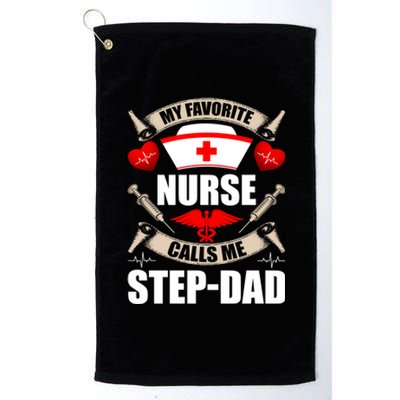 My Favorite Nurse Calls Me Stepdad Stepdad Gift Platinum Collection Golf Towel