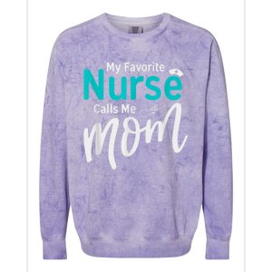 My Favorite Nurse Calls Me Mom Daughter Is A Nurse Colorblast Crewneck Sweatshirt