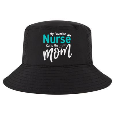 My Favorite Nurse Calls Me Mom Daughter Is A Nurse Cool Comfort Performance Bucket Hat